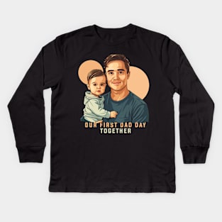 Our First Dad Day Together Kids Long Sleeve T-Shirt